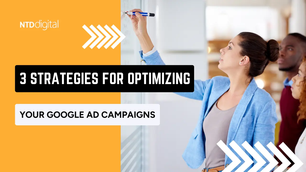 3 Strategies for Optimizing Your Google Ads Campaigns